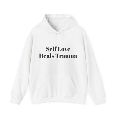 Self Love Heals Trauma Hooded Sweatshirt