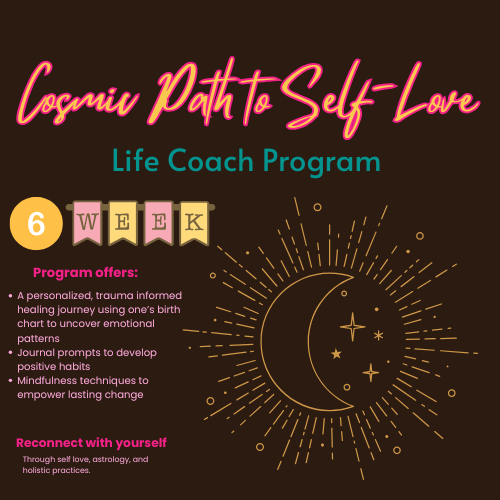 Cosmic Path to Self-Love: 6- Week Life Coach Program